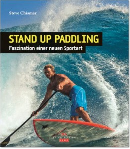 Stand_UP_Paddling_Faszination_einer_neuen_Sportart_Buch_Steve_Chismar